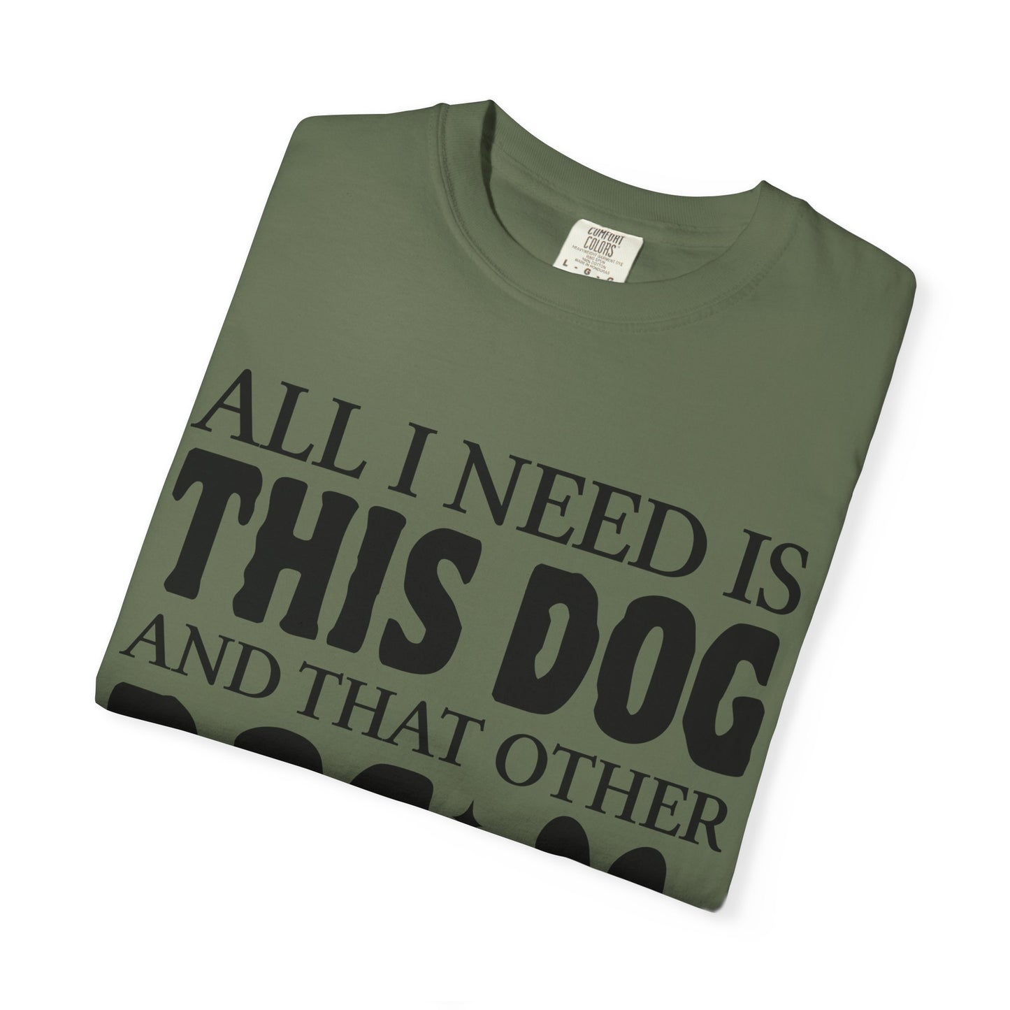 All I Need Is This Dog Unisex T-Shirt - Perfect for Dog Lovers