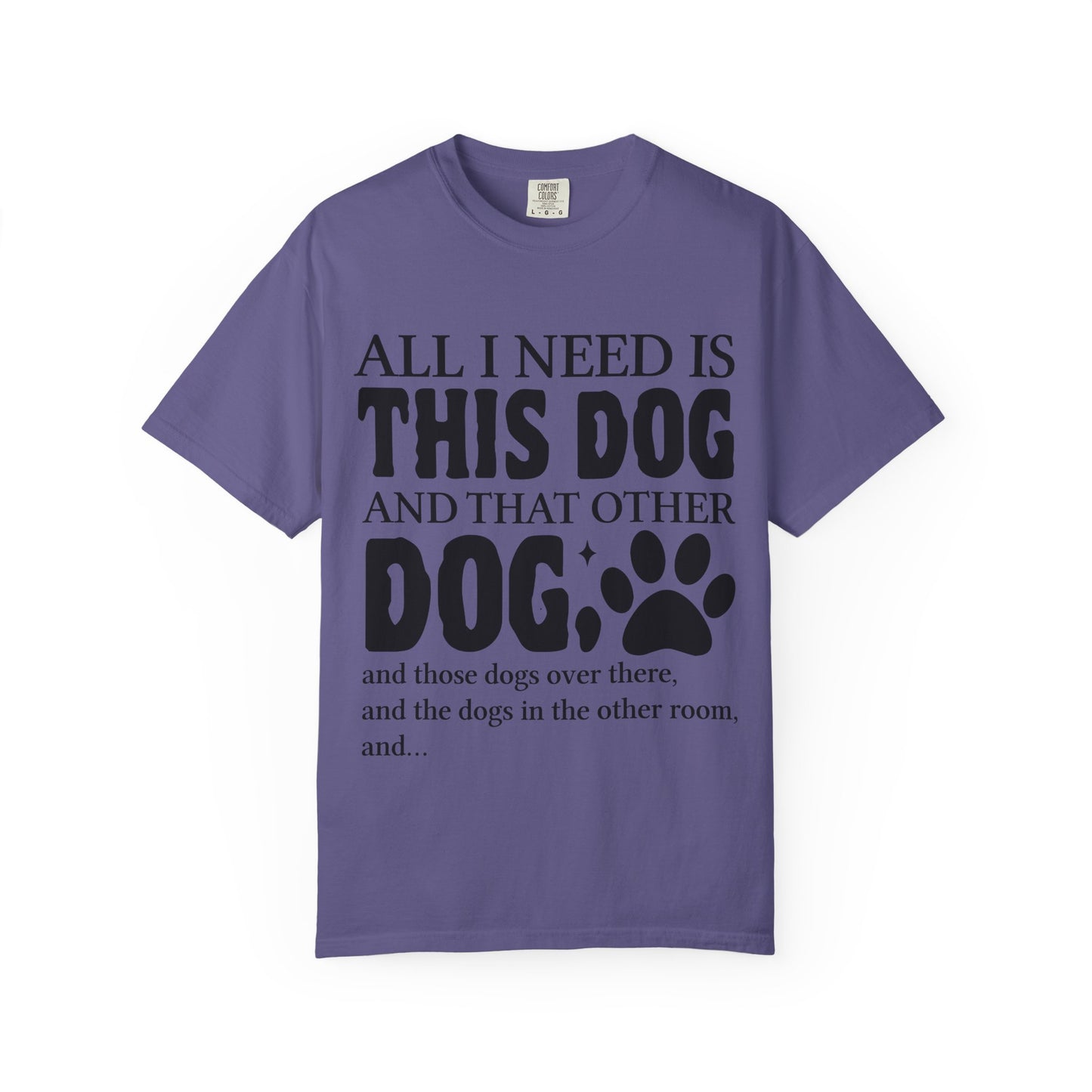 All I Need Is This Dog Unisex T-Shirt - Perfect for Dog Lovers