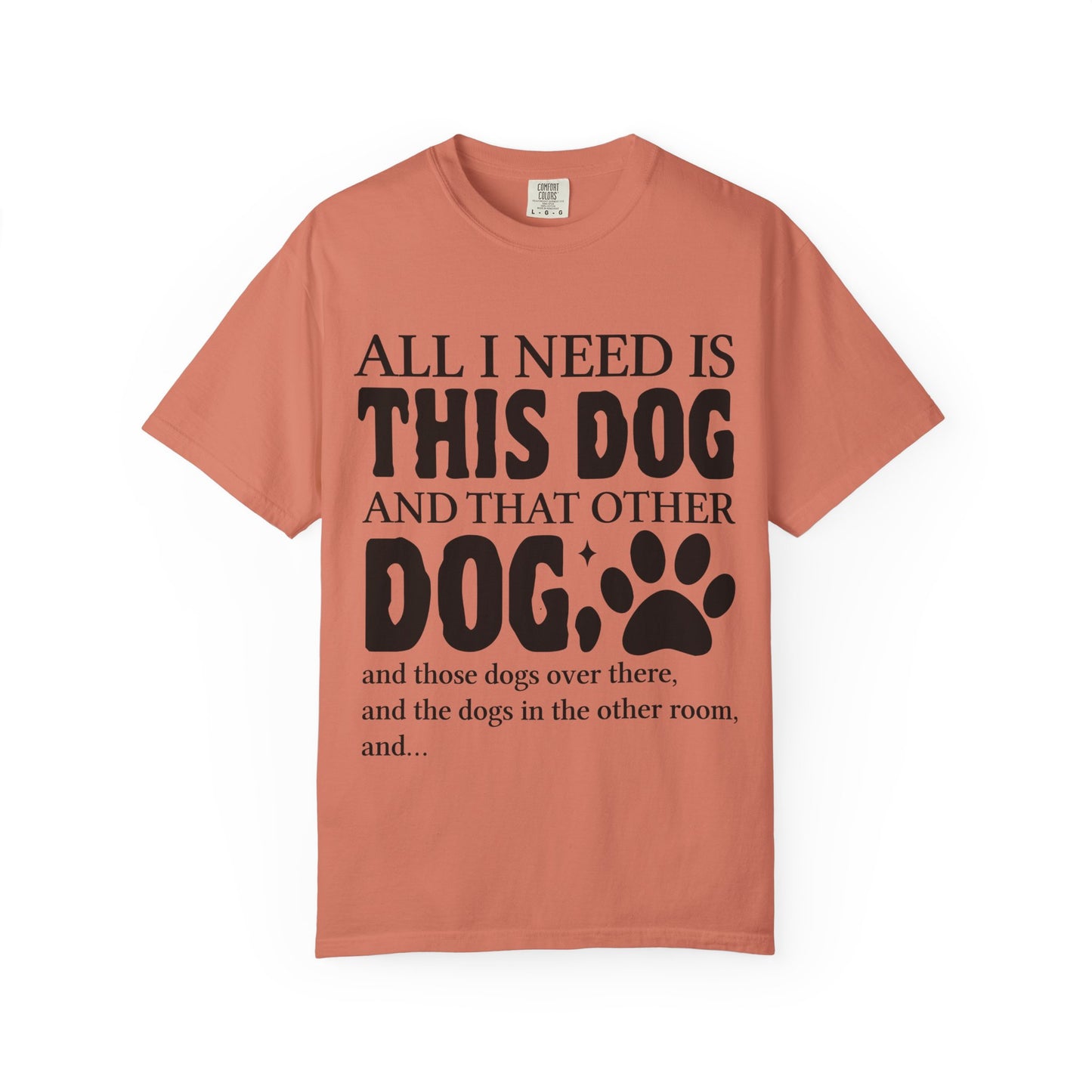 All I Need Is This Dog Unisex T-Shirt - Perfect for Dog Lovers
