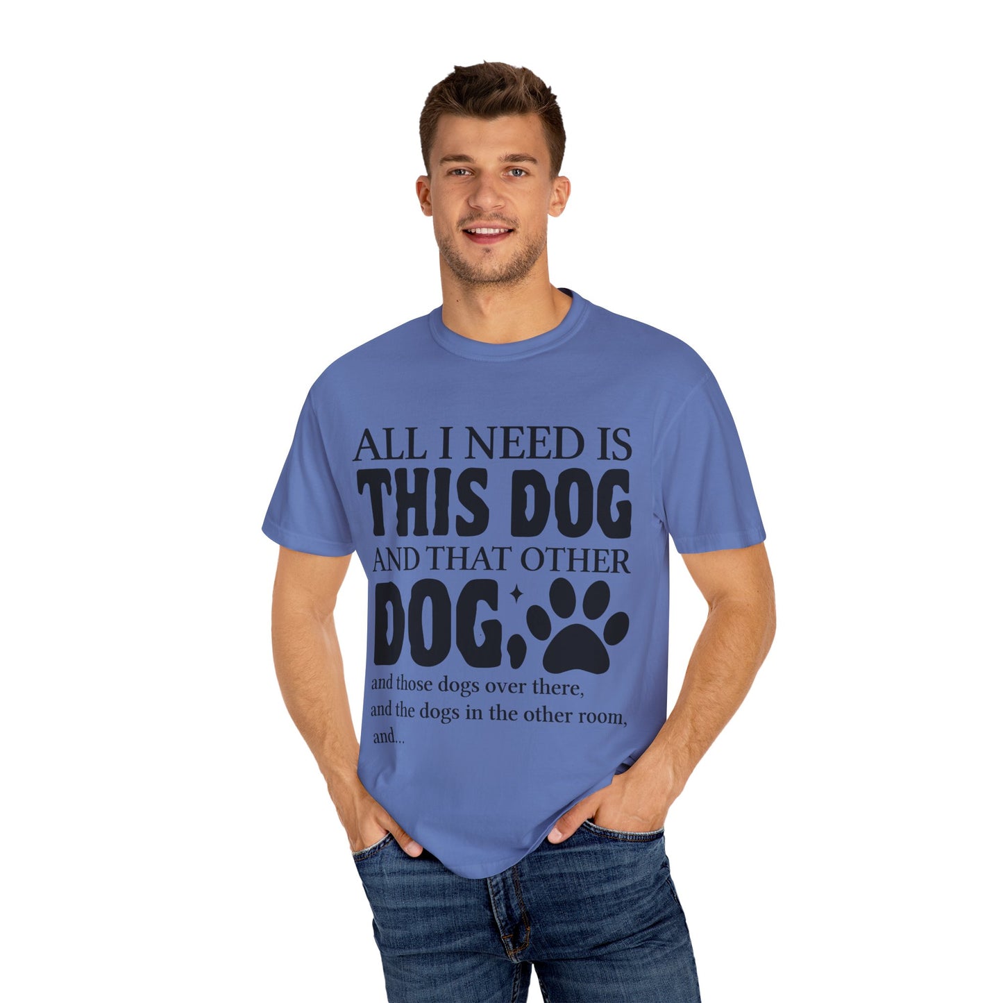 All I Need Is This Dog Unisex T-Shirt - Perfect for Dog Lovers