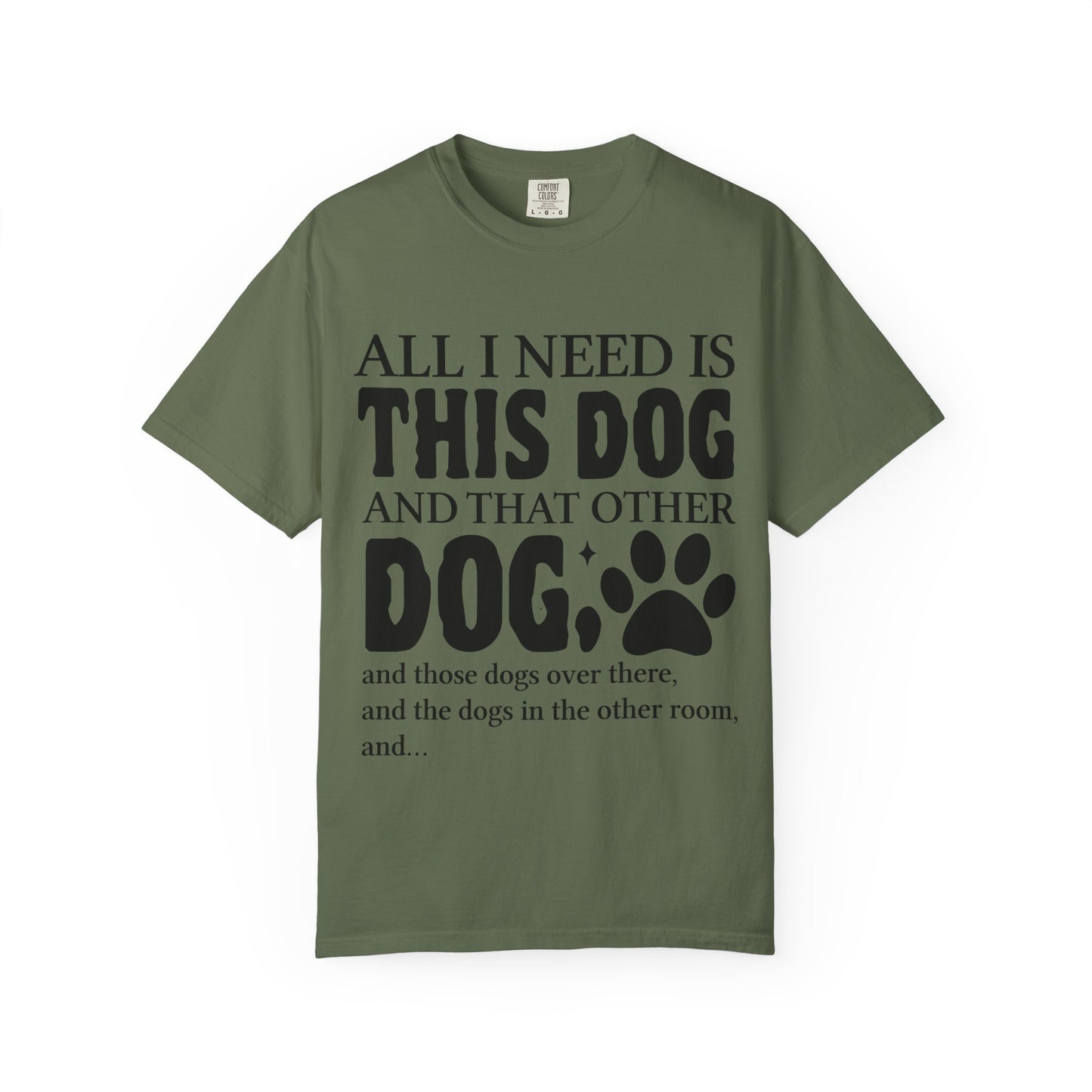 All I Need Is This Dog Unisex T-Shirt - Perfect for Dog Lovers