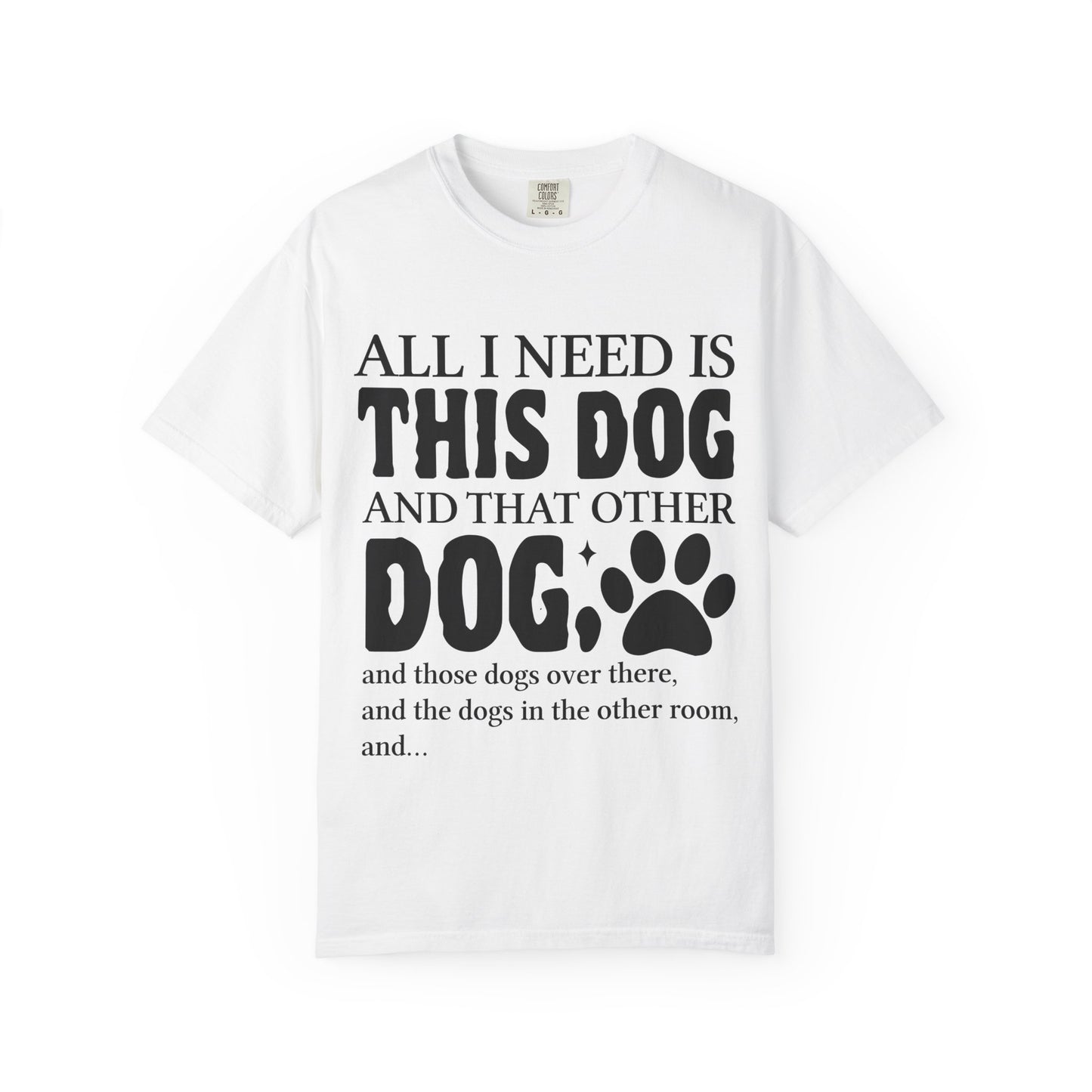 All I Need Is This Dog Unisex T-Shirt - Perfect for Dog Lovers