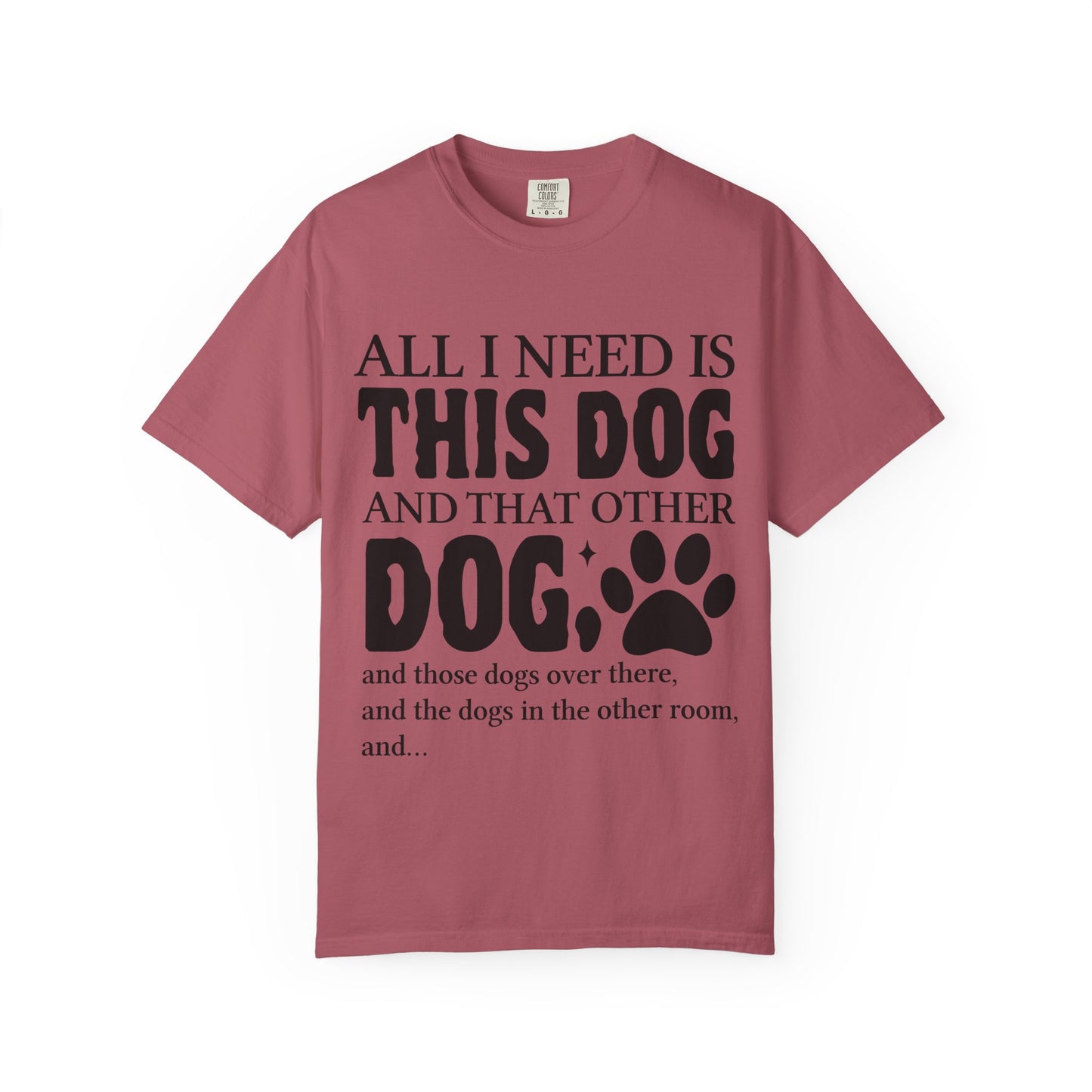All I Need Is This Dog Unisex T-Shirt - Perfect for Dog Lovers