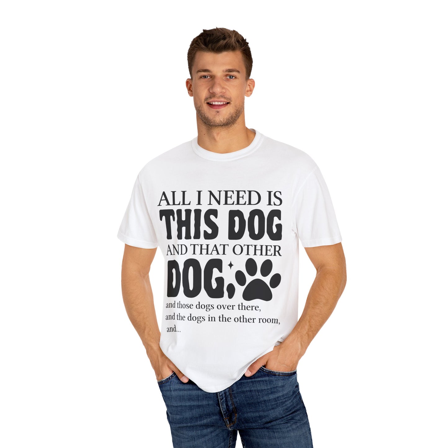 All I Need Is This Dog Unisex T-Shirt - Perfect for Dog Lovers