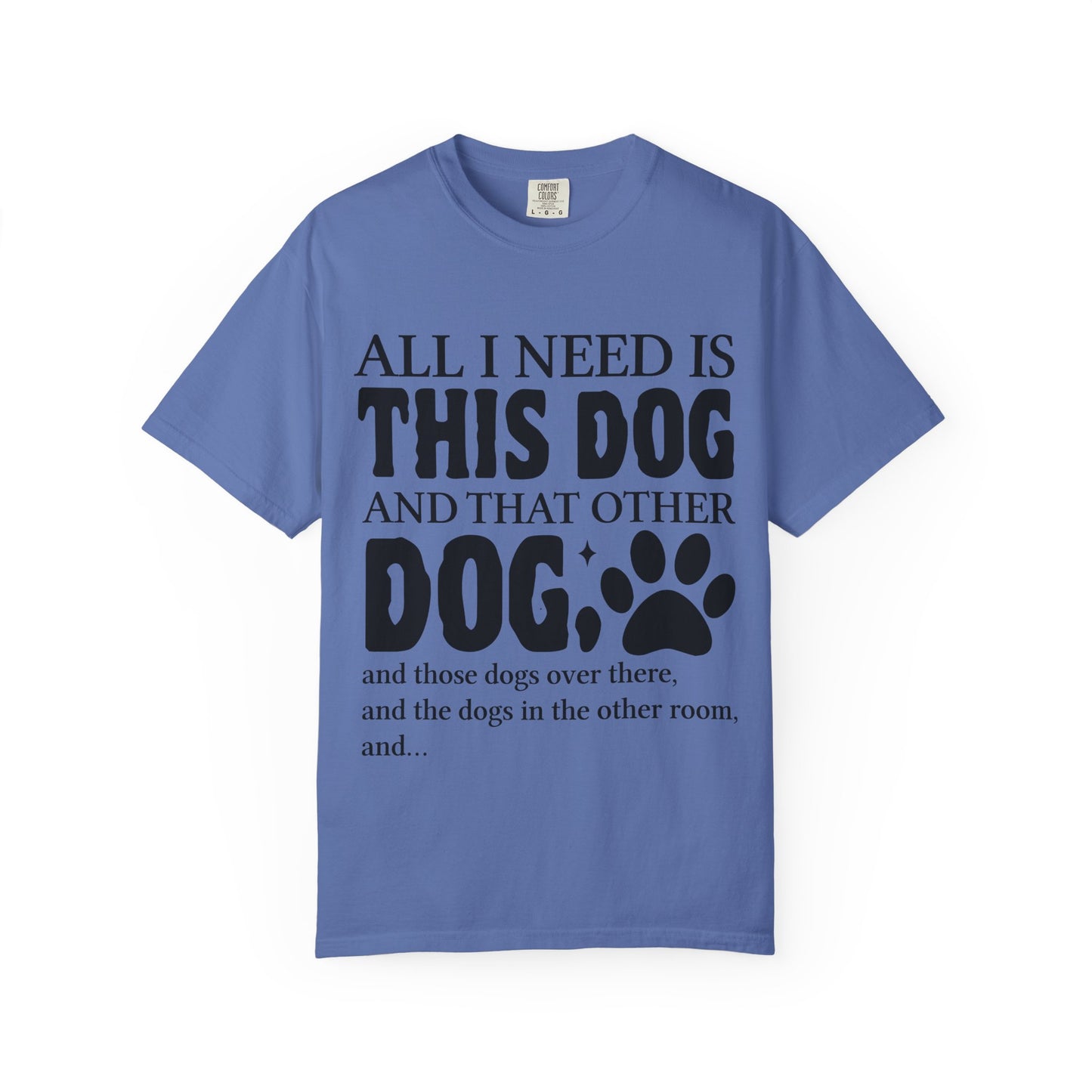 All I Need Is This Dog Unisex T-Shirt - Perfect for Dog Lovers