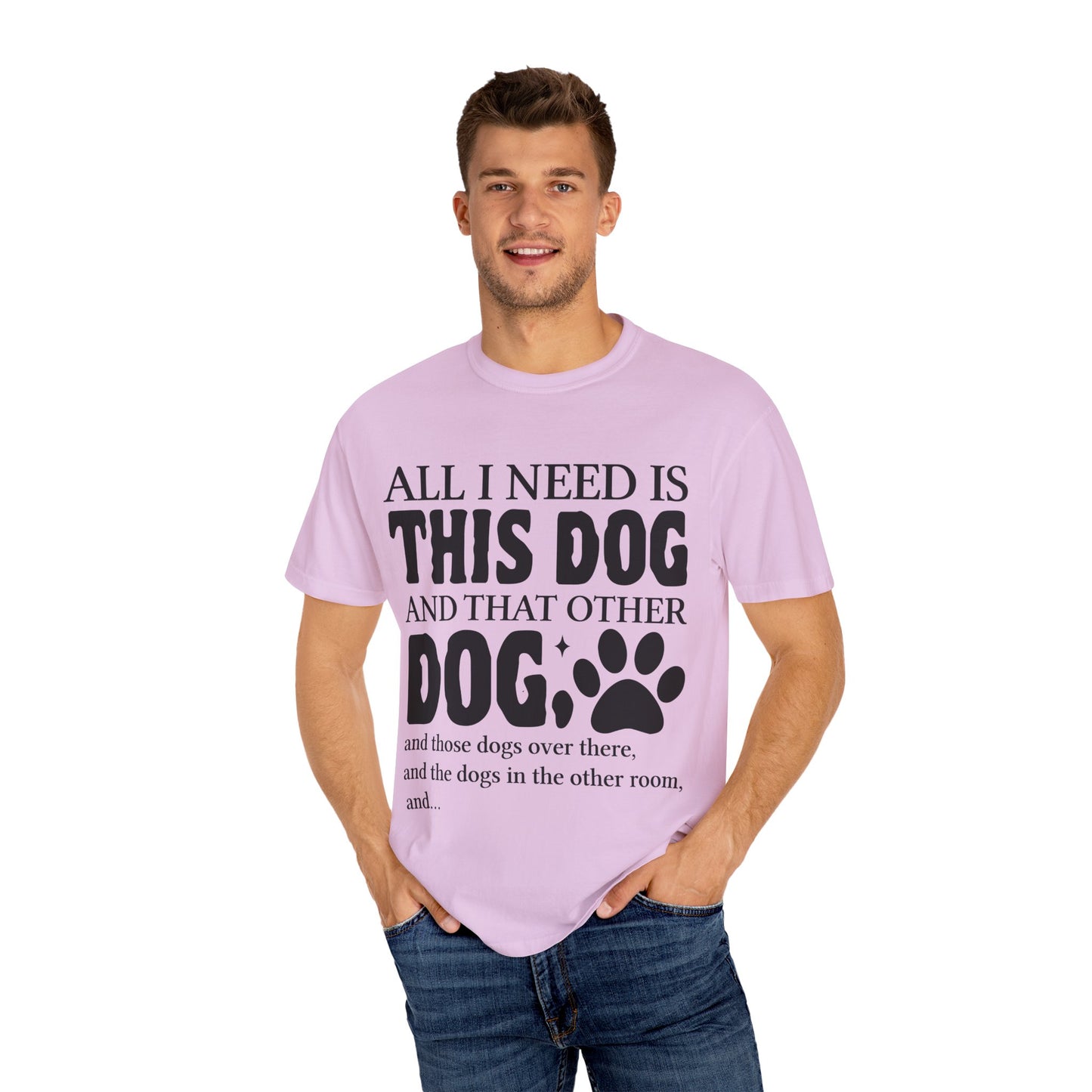 All I Need Is This Dog Unisex T-Shirt - Perfect for Dog Lovers