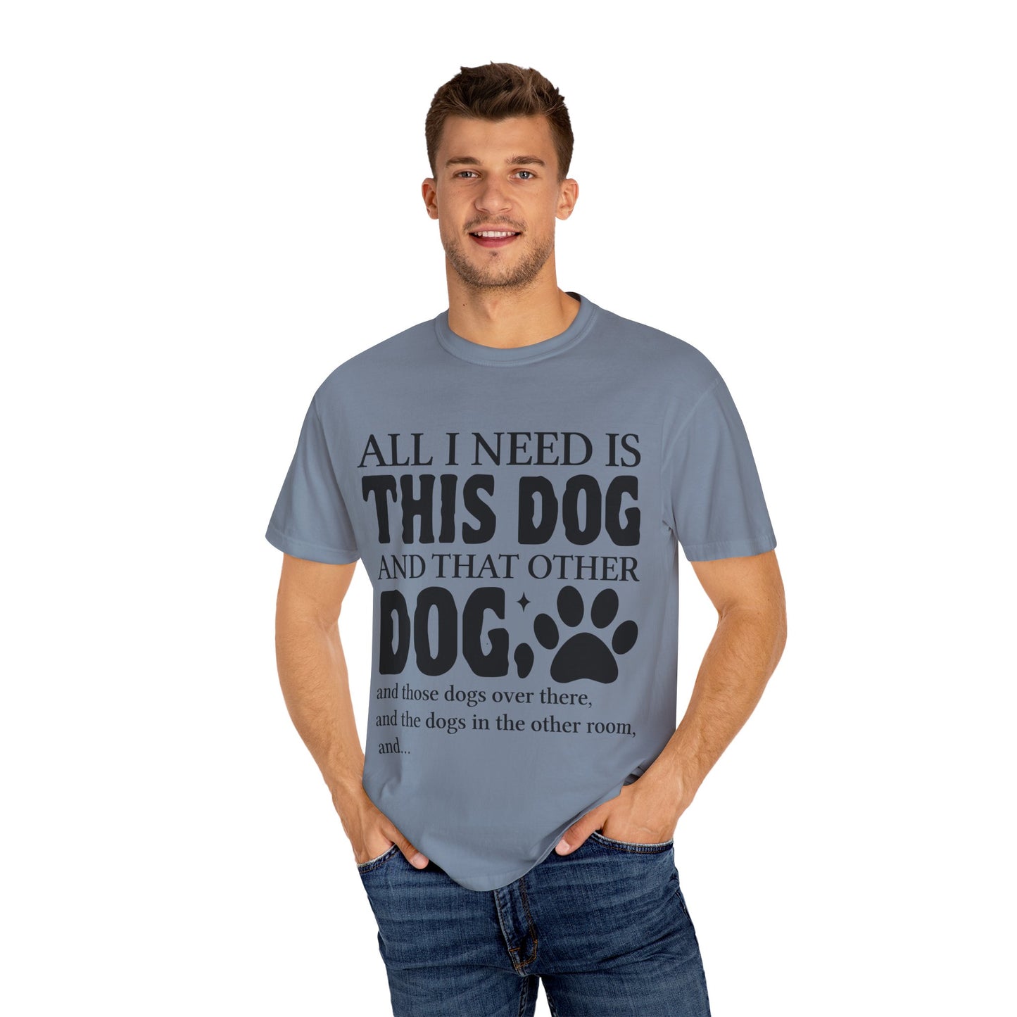 All I Need Is This Dog Unisex T-Shirt - Perfect for Dog Lovers