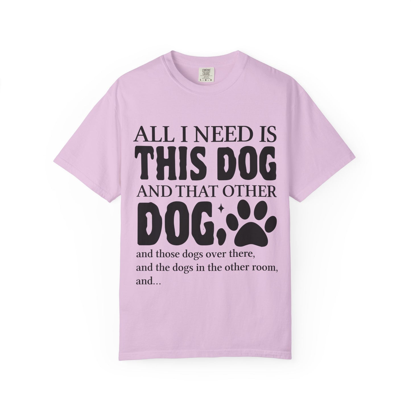 All I Need Is This Dog Unisex T-Shirt - Perfect for Dog Lovers