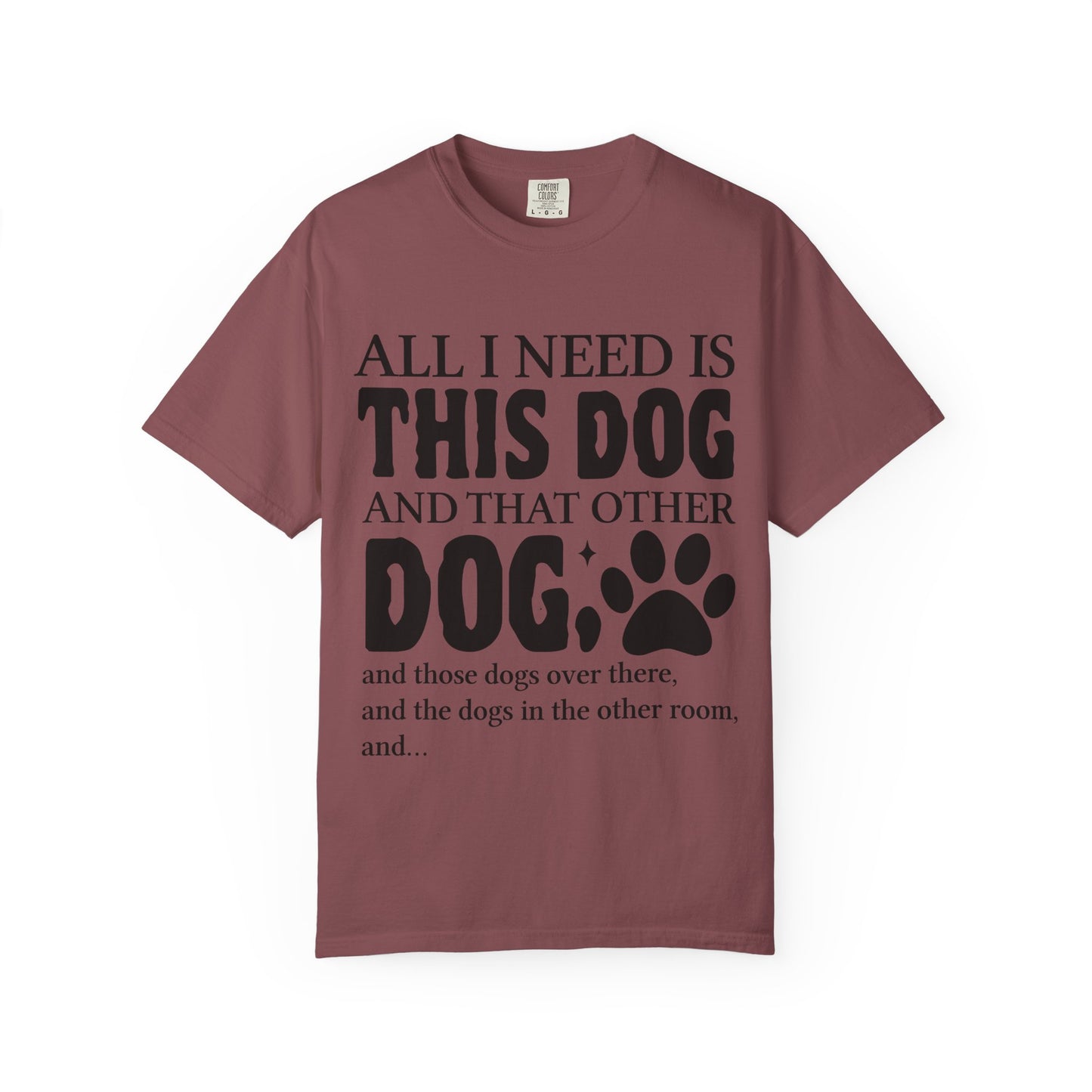 All I Need Is This Dog Unisex T-Shirt - Perfect for Dog Lovers