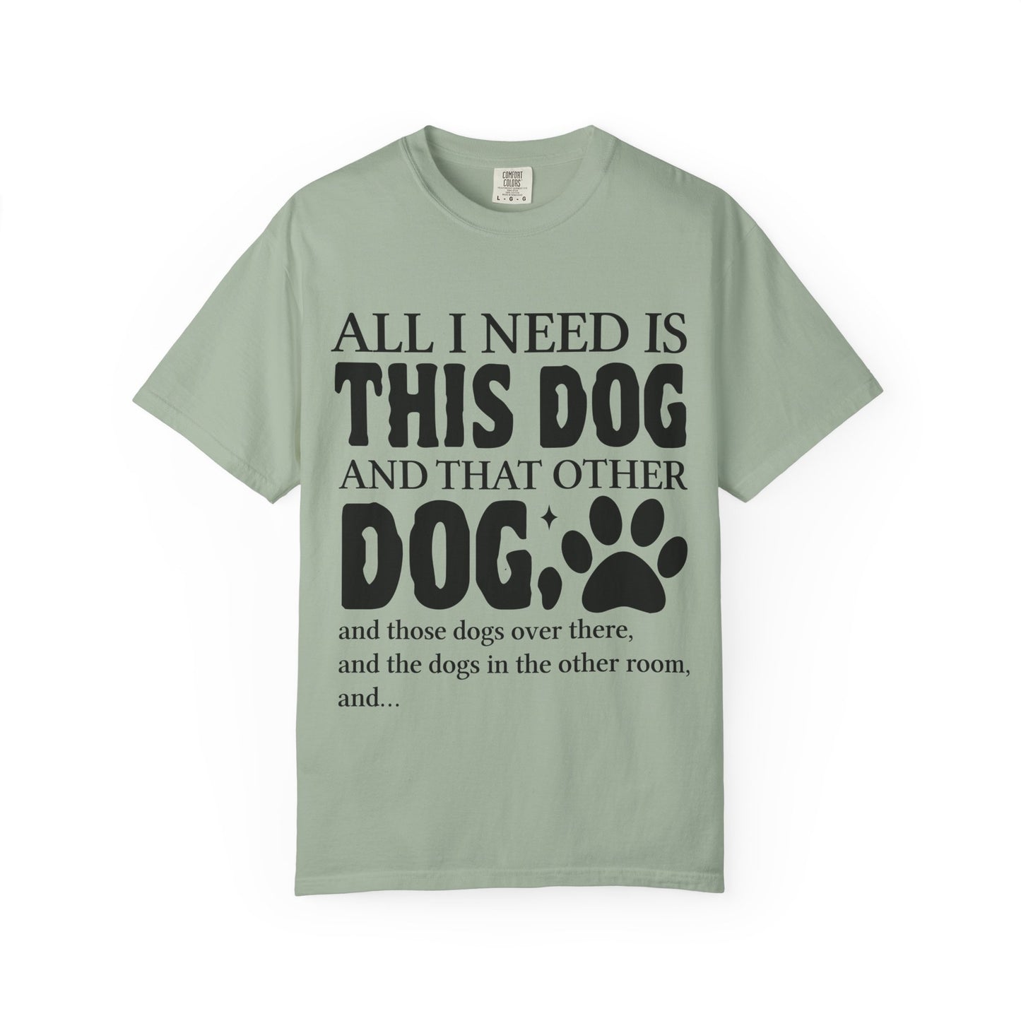 All I Need Is This Dog Unisex T-Shirt - Perfect for Dog Lovers