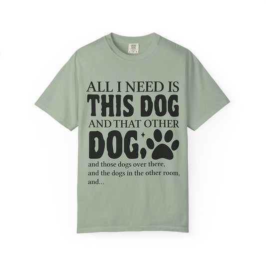 All I Need Is This Dog Unisex T-Shirt - Perfect for Dog Lovers
