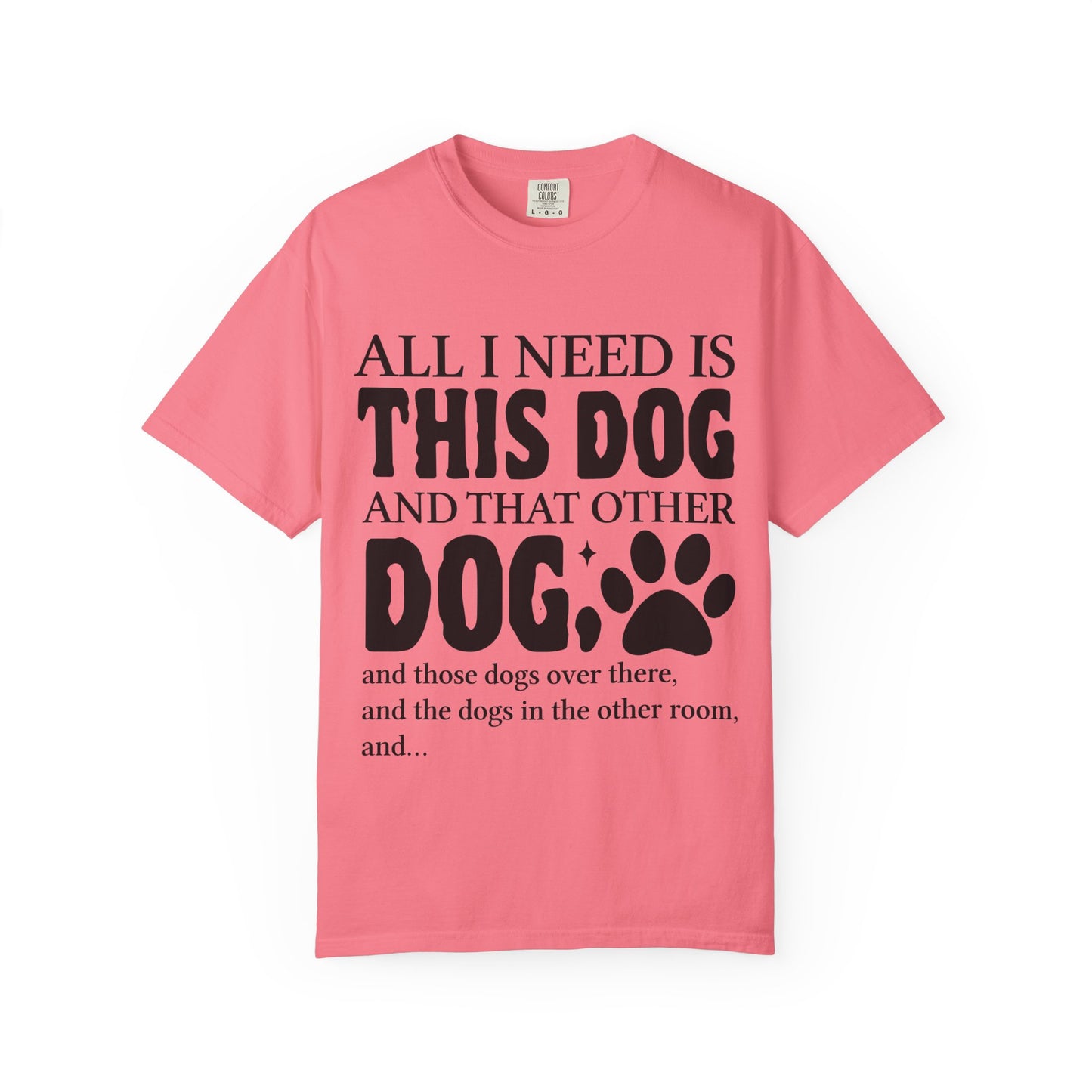 All I Need Is This Dog Unisex T-Shirt - Perfect for Dog Lovers