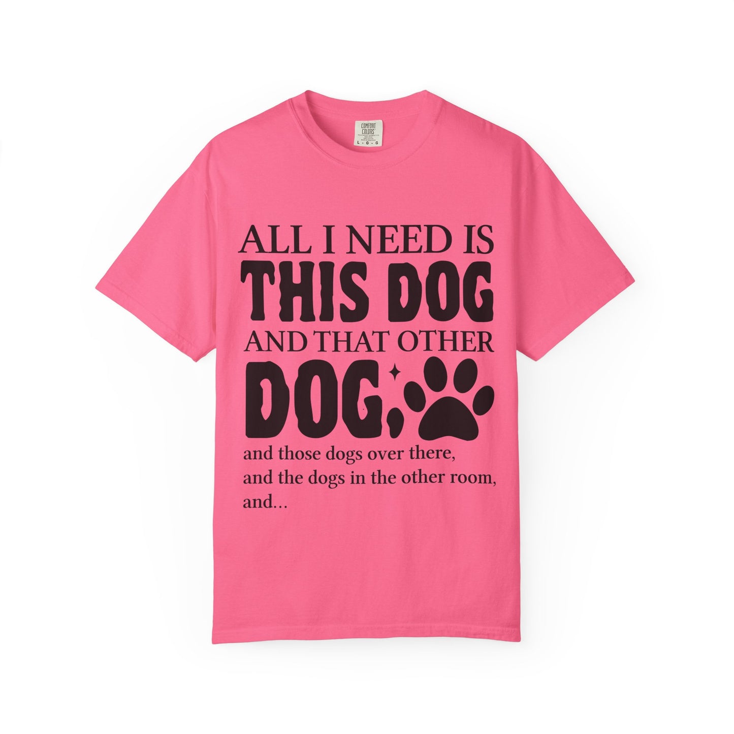All I Need Is This Dog Unisex T-Shirt - Perfect for Dog Lovers